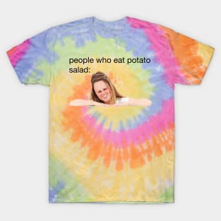 people who eat potato salad T-Shirt